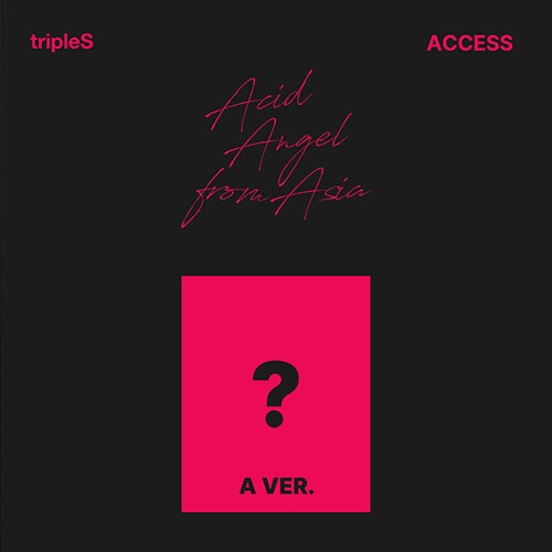 트리플에스 (tripleS) - Acid Angel from Asia [ACCESS] A ver.
