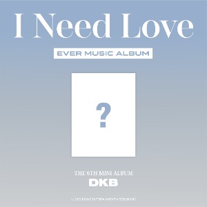 다크비 (DKB) - 6th Mini Album [I Need Love] (EVER MUSIC ALBUM ver.)